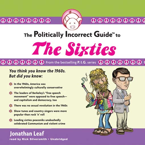 Cover image for The Politically Incorrect Guide to the Sixties